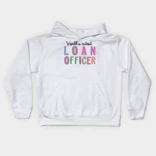 Loan Officer Gifts | World's cutest Loan Officer Kids Hoodie